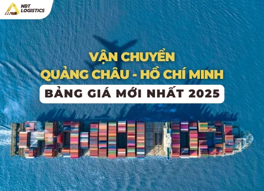 Báo giá vận chuyển Quảng Châu – Hồ Chí Minh mới nhất (Cập nhật 2025)