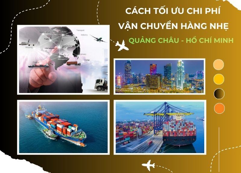 cach-toi-uu-chi-phi-khi-van-chuyen-hang-nhe-tu-quang-chau-ve-ho-chi-minh